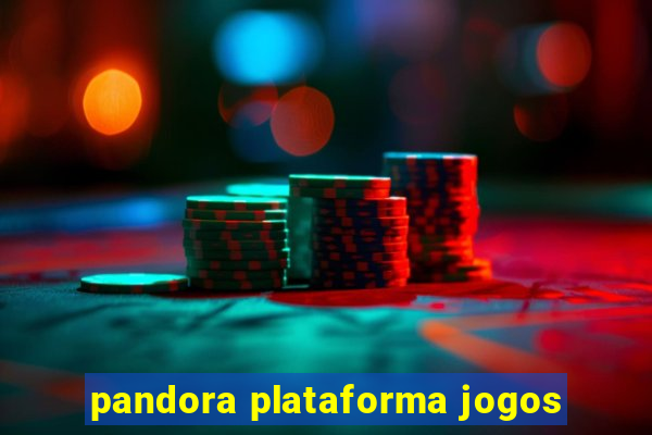 pandora plataforma jogos